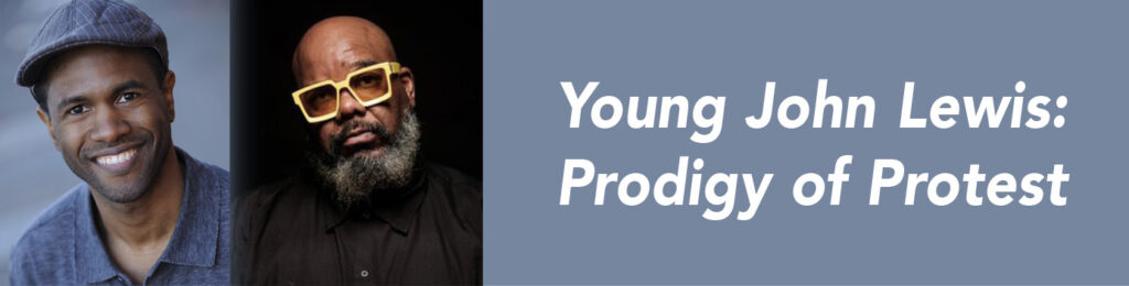 Pictures of two Black men looking at the camera next to text that reads "Young John Lewis: Prodigy of Protest."
